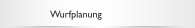 Wurfplanung